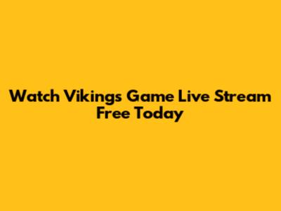 Watch Vikings Game Live Stream Free Today