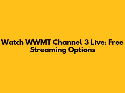 Watch WWMT Channel 3 Live: Free Streaming Options