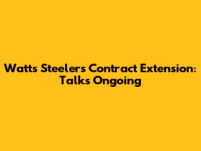Watt's Steelers Contract Extension: Talks Ongoing