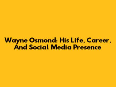 Wayne Osmond: His Life, Career, And Social Media Presence