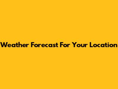 Weather Forecast For Your Location