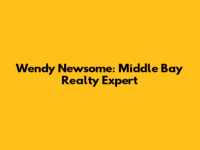 Wendy Newsome: Middle Bay Realty Expert