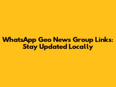 WhatsApp Geo News Group Links: Stay Updated Locally