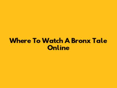 Where To Watch A Bronx Tale Online