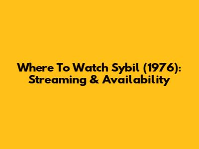Where To Watch Sybil (1976): Streaming & Availability