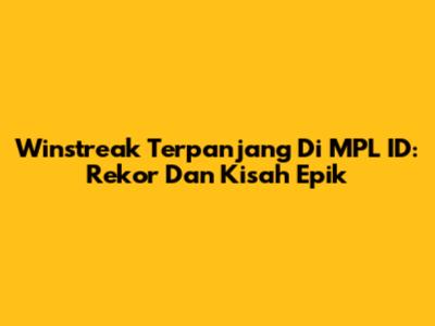 Winstreak Terpanjang Di MPL ID: Rekor Dan Kisah Epik