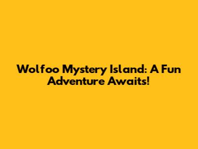Wolfoo Mystery Island: A Fun Adventure Awaits!