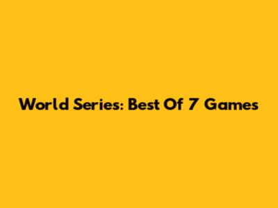 World Series: Best Of 7 Games