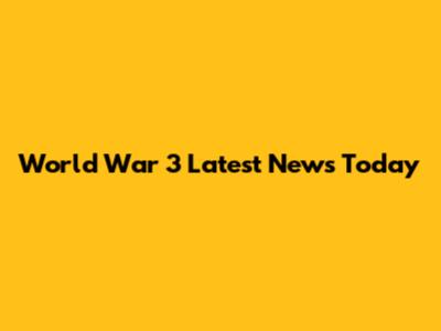 World War 3 Latest News Today