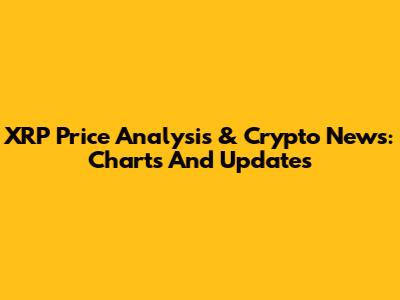 XRP Price Analysis & Crypto News: Charts And Updates