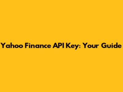 Yahoo Finance API Key: Your Guide