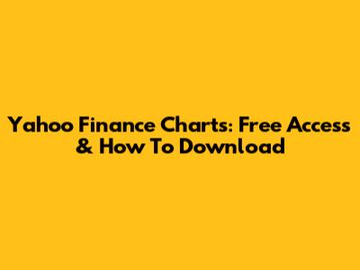 Yahoo Finance Charts: Free Access & How To Download