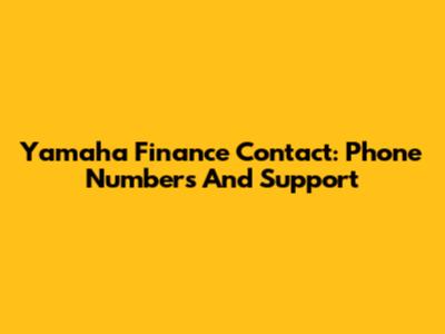 Yamaha Finance Contact: Phone Numbers And Support