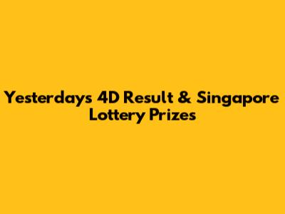 Yesterday's 4D Result & Singapore Lottery Prizes