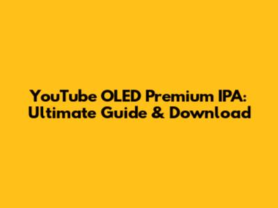 YouTube OLED Premium IPA: Ultimate Guide & Download