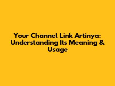 Your Channel Link Artinya: Understanding Its Meaning & Usage