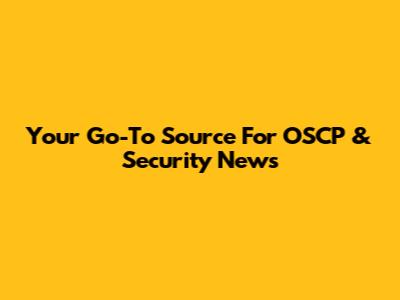 Your Go-To Source For OSCP & Security News