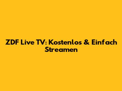 ZDF Live TV: Kostenlos & Einfach Streamen