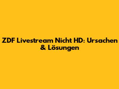 ZDF Livestream Nicht HD: Ursachen & Lösungen