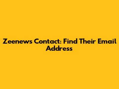 Zeenews Contact: Find Their Email Address