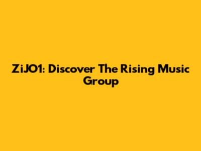 ZiJO1: Discover The Rising Music Group