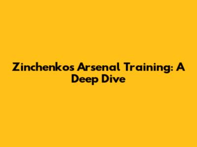 Zinchenko's Arsenal Training: A Deep Dive